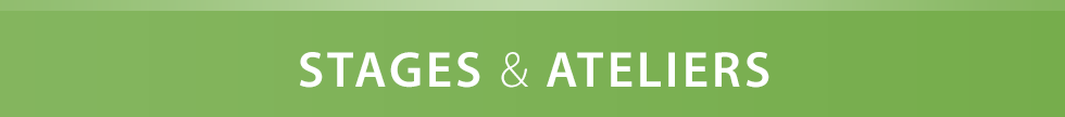 STAGES & ATELIERS